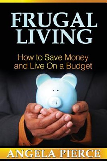 Frugal Living, Pierce Angela ; Angela Pierce - Paperback - 9781628844894