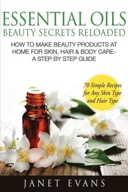 Essential Oils Beauty Secrets Reloaded, Janet (University of Liverpool Hope UK) Evans - Paperback - 9781628844979
