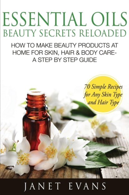 Essential Oils Beauty Secrets Reloaded, Janet (University of Liverpool Hope UK) Evans - Paperback - 9781628844979