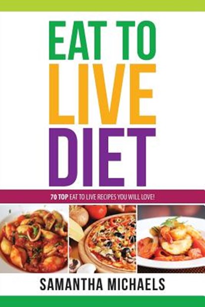 Eat to Live Diet Reloaded, Samantha Michaels - Paperback - 9781628847154