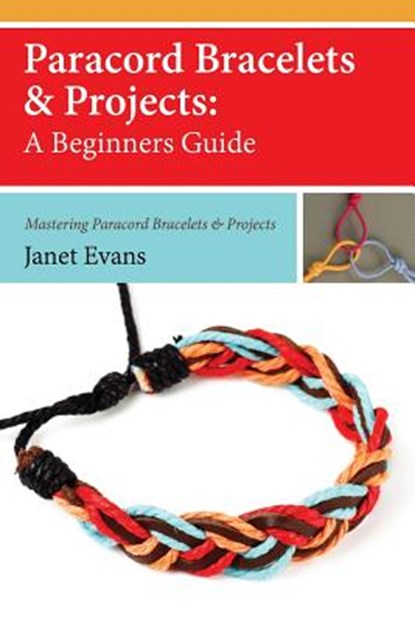 Paracord Bracelets & Projects, Janet (University of Liverpool Hope UK) Evans - Paperback - 9781628847413