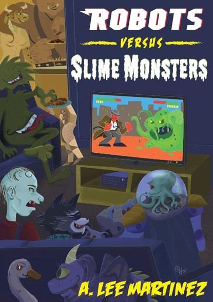 Robots versus Slime Monsters, A. Lee Martinez - Paperback - 9781628906288