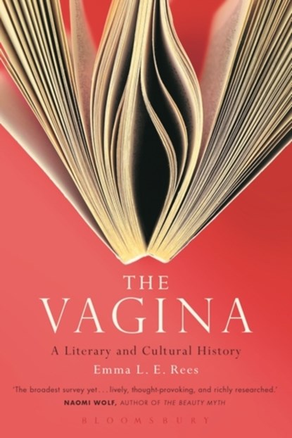 The Vagina: A Literary and Cultural History, Senior Lecturer Emma L. E. Rees - Paperback - 9781628922127