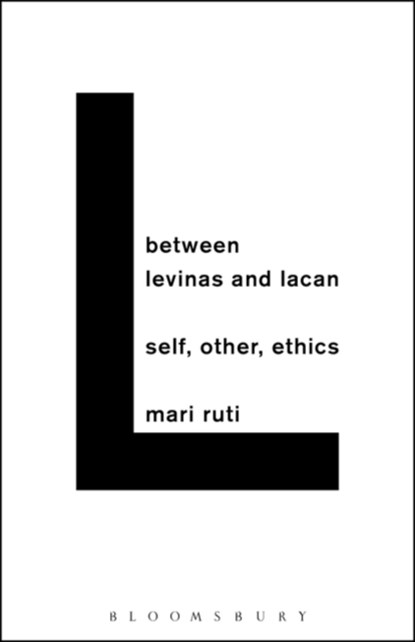Between Levinas and Lacan, PROFESSOR MARI (UNIVERSITY OF TORONTO,  Canada) Ruti - Paperback - 9781628926392