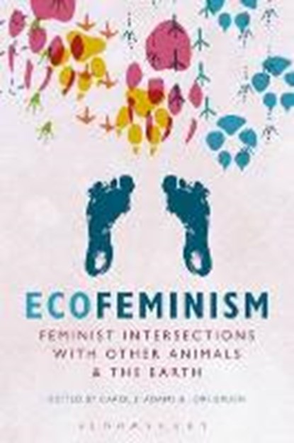 Ecofeminism: Feminist Intersections with Other Animals and the Earth, ADAMS,  Carol J. (Activist and Freelance Author, USA) ; Gruen, Lori (Wesleyan University, USA) - Paperback - 9781628928037
