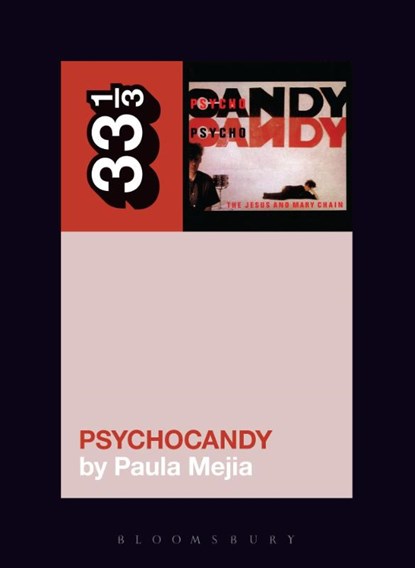 The Jesus and Mary Chain's Psychocandy, Paula (Independent Scholar Mejia - Paperback - 9781628929508