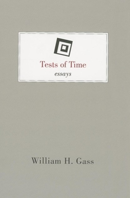 Tests of Time, William H. Gass - Paperback - 9781628970388