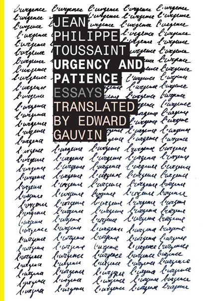 Urgency and Patience, Jeanâ€“philippe Toussaint - Paperback - 9781628970791