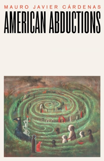 American Abductions, Mauro Javier Cardenas - Paperback - 9781628975185