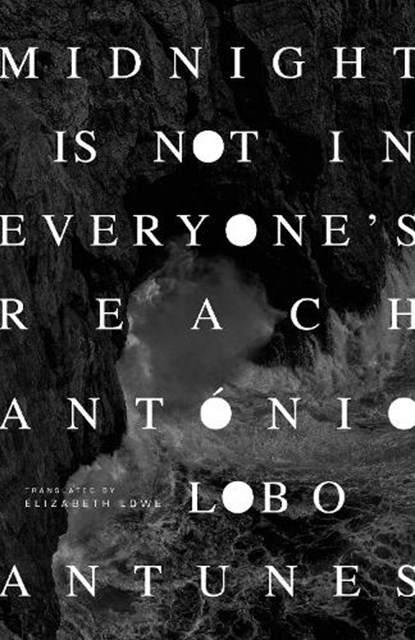 Midnight Is Not in Everyone's Reach, Antonio Lobo Antunes - Paperback - 9781628976120