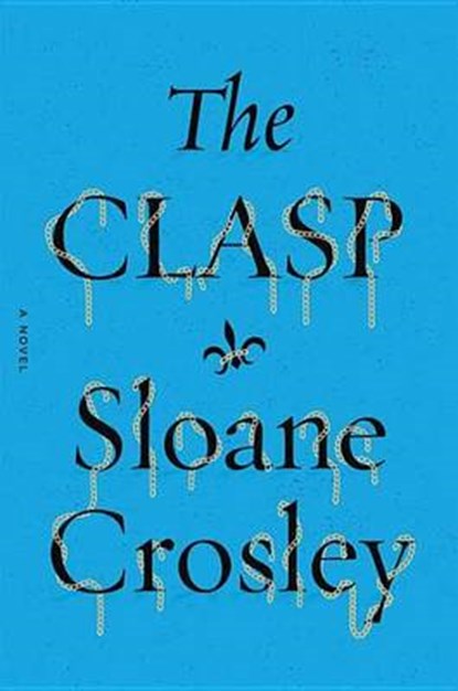 The Clasp, CROSLEY,  Sloane - Gebonden - 9781628997811