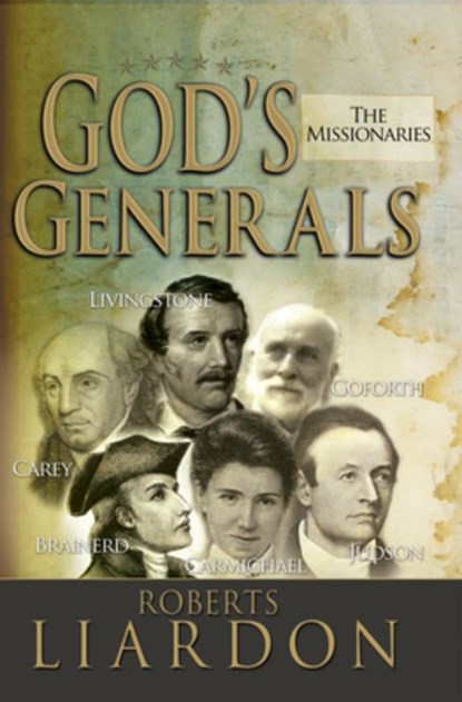 God's Generals: The Missionaries (Missionary Spiritual Biographies, Incliduing David Livingstone, William Carey, Amy Carmichael, Hudso, Roberts Liardon - Gebonden - 9781629111599