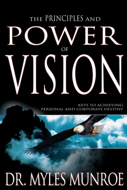 The Principles and Power of Vision, Dr Myles Munroe - Paperback - 9781629113715