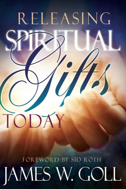 Releasing Spiritual Gifts Today, Jim W Goll ; James Goll - Paperback - 9781629116044