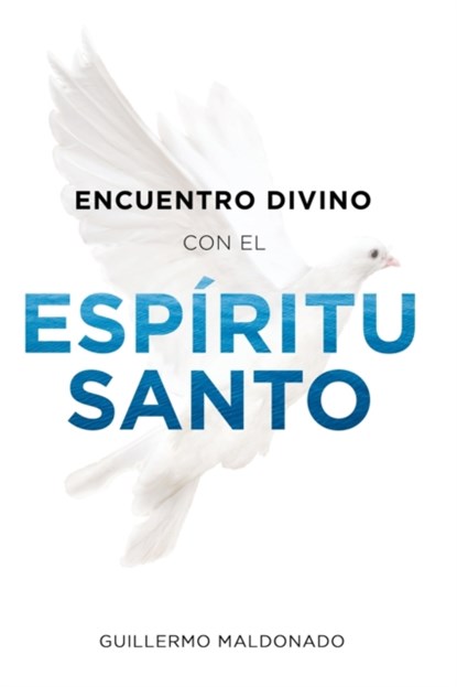 Encuentro Divino Con El Espiritu Santo, Guillermo Maldonado - Paperback - 9781629119007