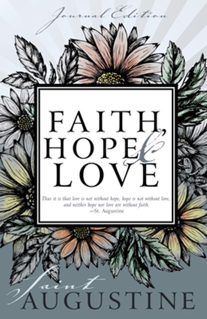 Faith, Hope, and Love (Journal Edition), Saint Augustine - Paperback - 9781629119281