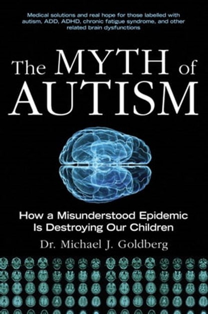 The Myth of Autism, Michael J. Goldberg - Ebook - 9781629140636
