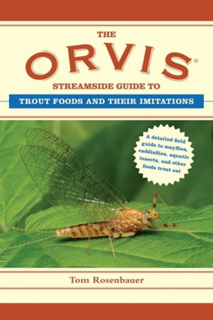 The Orvis Streamside Guide to Trout Foods and Their Imitations, Tom Rosenbauer - Ebook - 9781629141541