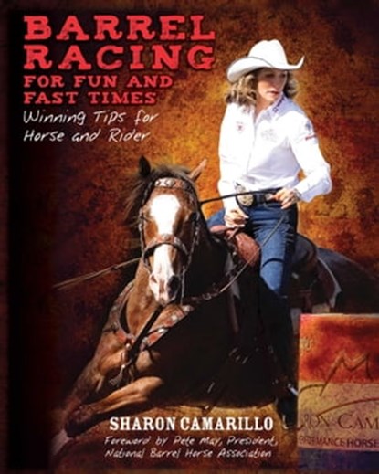 Barrel Racing for Fun and Fast Times, Sharon Camarillo ; Pete May - Ebook - 9781629141619