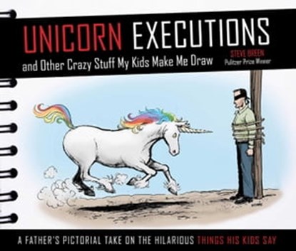 Unicorn Executions and Other Crazy Stuff My Kids Make Me Draw, Steve Breen - Ebook - 9781629143026