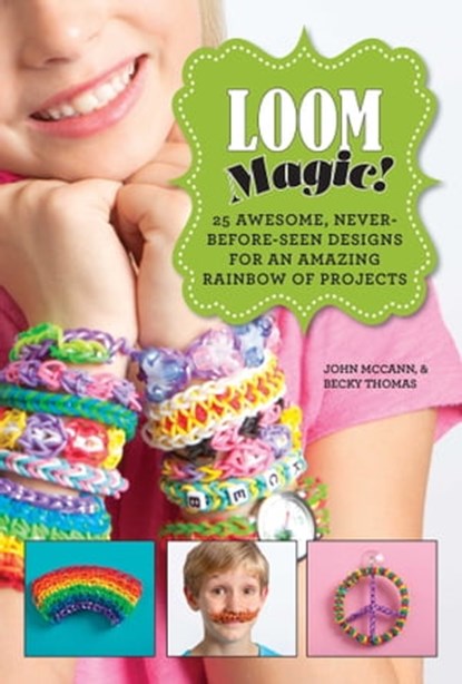 Loom Magic!, John McCann ; Becky Thomas - Ebook - 9781629143354