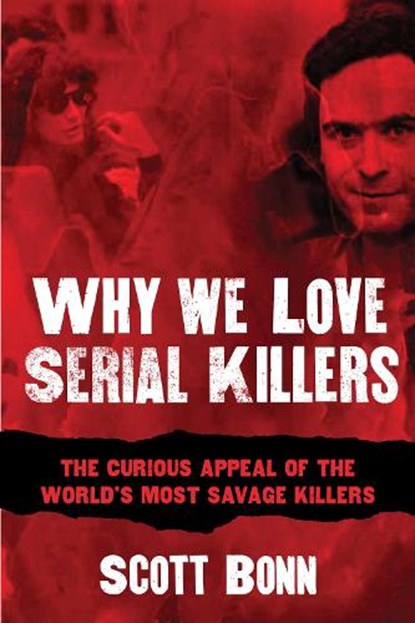 WHY WE LOVE SERIAL KILLERS, BONN,  Scott ; Dimond, Diane - Paperback - 9781629144320