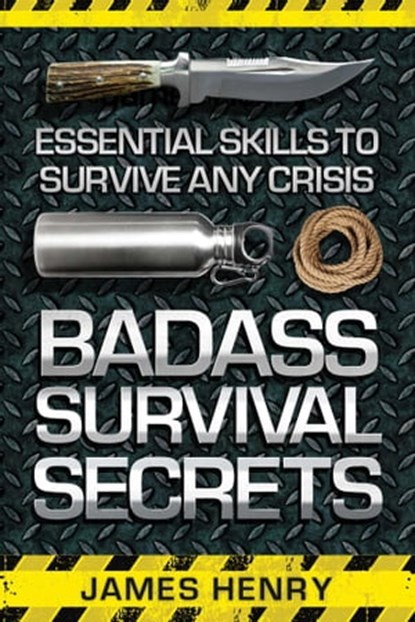 Badass Survival Secrets, James Henry - Ebook - 9781629148649