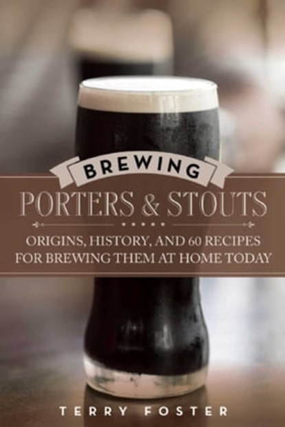 Brewing Porters and Stouts, Terry Foster - Ebook - 9781629148847