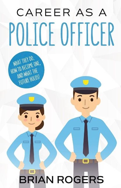 Career As a Police Officer, Rogers Brian - Paperback - 9781629170114
