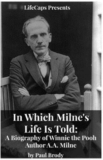 In Which Milne's Life Is Told, Brody Paul - Paperback - 9781629172040
