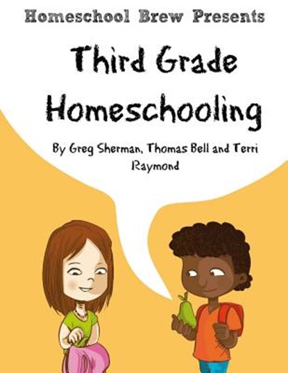 Third Grade Homeschooling, Terri Raymond ; Greg Sherman ; Thomas Bell - Paperback - 9781629174105