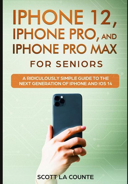 iPhone 12, iPhone Pro, and iPhone Pro Max For Senirs, Scott La Counte - Paperback - 9781629175256
