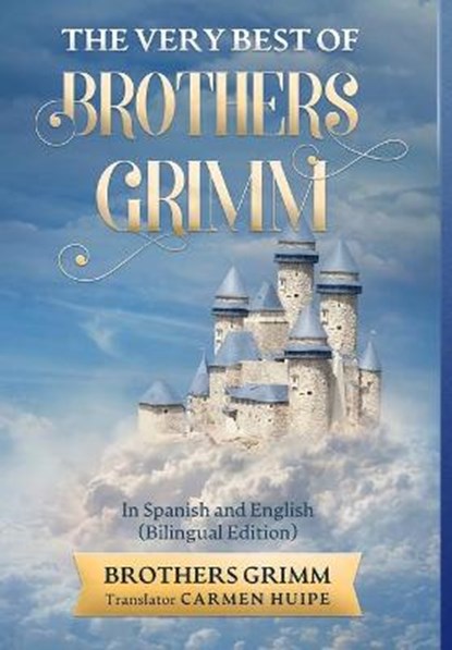 The Very Best of Brothers Grimm In English and Spanish (Translated), Brothers Grimm ; Carmen Huipe - Gebonden - 9781629175614