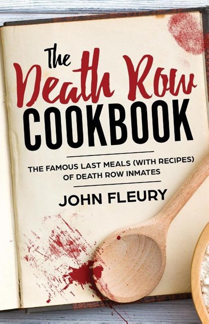 The Death Row Cookbook, John Fleury - Paperback - 9781629177519