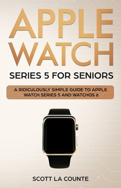 Apple Watch Series 5 for Seniors, Scott La Counte - Paperback - 9781629178578