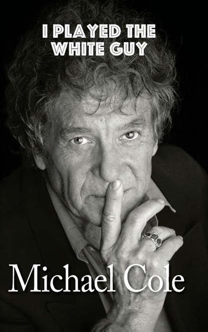 I Played the White Guy (Hardback), University Michael (Columbia University) Cole - Gebonden - 9781629332970