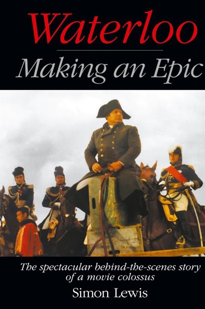Waterloo - Making an Epic (hardback), Simon Lewis - Gebonden - 9781629338330