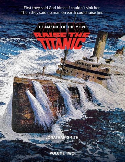 Raise the Titanic - The Making of the Movie Volume 2, Jonathan Smith - Paperback - 9781629339788