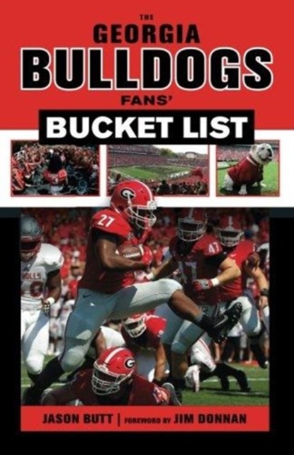 The Georgia Bulldogs Fans' Bucket List, Jason Butt - Paperback - 9781629373324