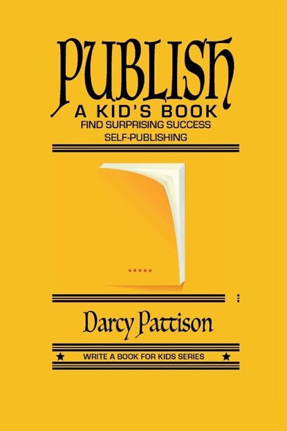 Publish a Kid's Book, Darcy Pattison - Paperback - 9781629443188