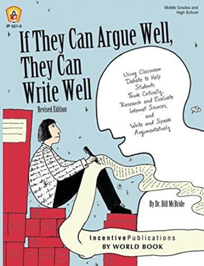 If They Can Argue Well, They Can Write Well, MCBRIDE,  Bill - Paperback - 9781629500164
