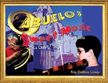 Abuelo's Sweet Music, Rita Deblois Linsey - Paperback - 9781629529714