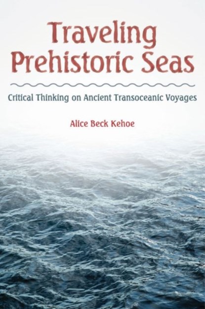 Traveling Prehistoric Seas, ALICE BECK (UNIVERSITY OF WISCONSIN-MILWAUKEE,  USA) Kehoe - Paperback - 9781629580678