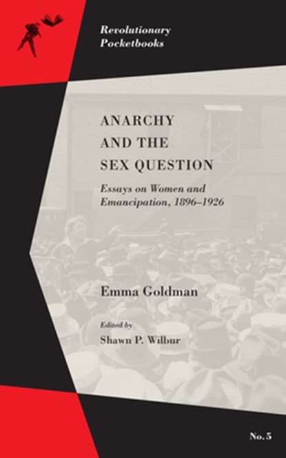 Anarchy and the Sex Question, Emma Goldman - Paperback - 9781629631448