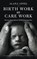 Birth Work as Care Work, Alana Apfel - Paperback - 9781629631516