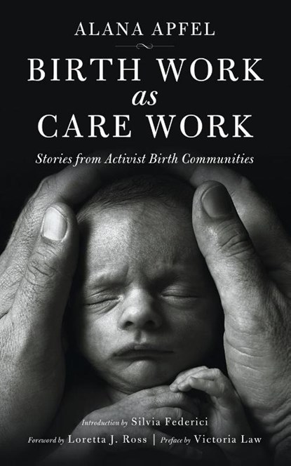 Birth Work as Care Work, Alana Apfel - Paperback - 9781629631516