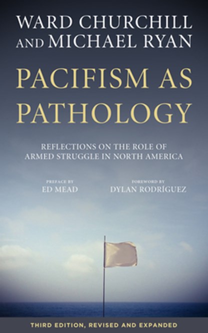 Pacifism As Pathology, Ward Churchill ; Michael Ryan - Paperback - 9781629632247