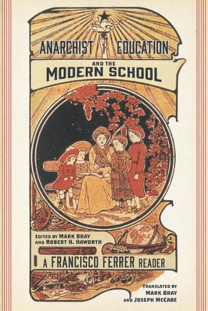 Anarchist Education and the Modern School, Francisco Ferrer - Paperback - 9781629635095