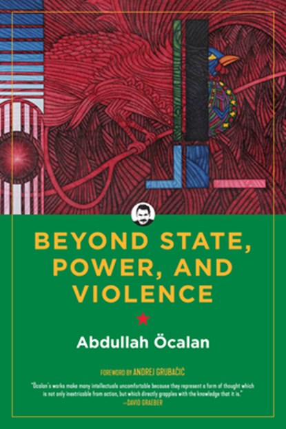 Beyond State, Power, and Violence, Abdullah Ocalan - Paperback - 9781629637150