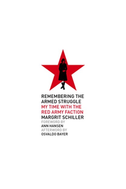 Remembering the Armed Struggle, Margrit Schiller - Paperback - 9781629638737
